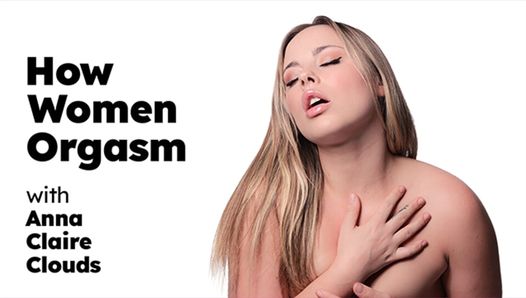 UP CLOSE – How Women Orgasm With The Sexy Anna Claire Clouds! SOLO FEMALE MASTURBATION! FULL SCENE